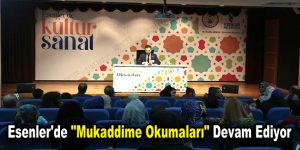 Esenler’de “Mukaddime Okumaları” devam ediyor