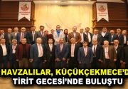 Küçükçekmece’de Tirit Gecesi düzenlendi Küçükçekmece Belediyesi ve Havza Dernekler Federasyonu’nu