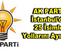AK Parti İstanbul’da 25 isimle yollarını ayırıyor