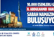10 Bin Esenlerli genç sabah namazında buluşuyor Sultan II. Abdülhamid