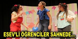 ESEV’li öğrenciler sahnede…