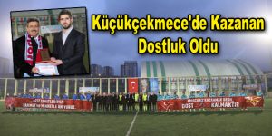 Küçükçekmece’de Kazanan Dostluk oldu