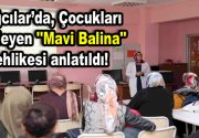 Bağcılar’da Aileler, “Mavi Balina”ya karşı uyarıldı Bağcılar Belediyesi tarafından düzenlenen