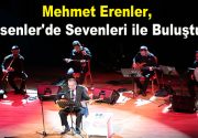 Türk Halk Müziği’nin beğenilen sesi Mehmet Erenler, Esenler’de sevenleri ile