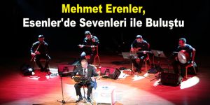 Mehmet Erenler, Esenler’de sevenleri ile buluştu