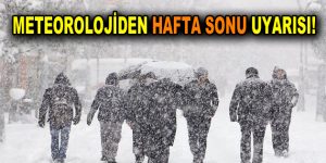 Meteoroloji’den hafta sonu için uyarı geldi