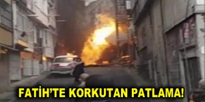 Fatih’te korkutan patlama!