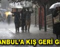 İstanbul’a kış geri geldi