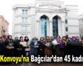 ‘Vicdan Konvoyu’na Bağcılar’dan 45 kadın katıldı