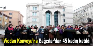 ‘Vicdan Konvoyu’na Bağcılar’dan 45 kadın katıldı