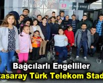 Engelliler Galatasaray Türk Telekom Stadı’nda