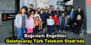 Engelliler Galatasaray Türk Telekom Stadı’nda