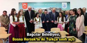 Bağcılar Belediyesi, Bosna Hersek’te iki Türkçe sınıfı açtı