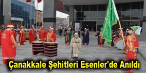 Çanakkale Şehitleri Esenler’de anıldı