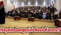 “Hayatın Dengesini Nasıl Kurarız?”