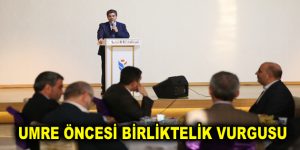 UMRE ÖNCESİ BİRLİKTELİK VURGUSU