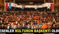 ESENLER KÜLTÜRÜN BAŞKENTİ OLDU