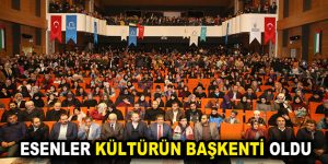 ESENLER KÜLTÜRÜN BAŞKENTİ OLDU