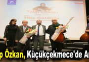 Türk halk müziği üstadı merhum Talip Özkan, Küçükçekmece Belediyesi tarafından