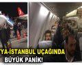 MALATYA-İSTANBUL UÇAĞINDA BÜYÜK PANİK YAŞANDI