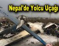 Nepal’de yolcu uçağı düştü