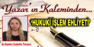 HUKUKİ İŞLEM EHLİYETİ