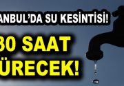 İstanbul’da 30 Saat Su Kesintisi Olacak! İSKİ’den İstanbullular için son