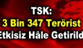 TSK: 3 bin 347 terörist etkisiz hâle getirildi