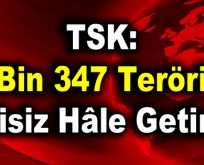 TSK: 3 bin 347 terörist etkisiz hâle getirildi