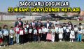 BAĞCILARLI ÇOCUKLAR 23 NİSAN’I GÖKYÜZÜNDE KUTLADI