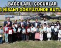 BAĞCILARLI ÇOCUKLAR 23 NİSAN’I GÖKYÜZÜNDE KUTLADI