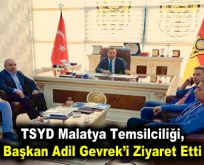 TSYD Malatya Temsilciliği Başkan Adil Gevrek’i ziyaret etti