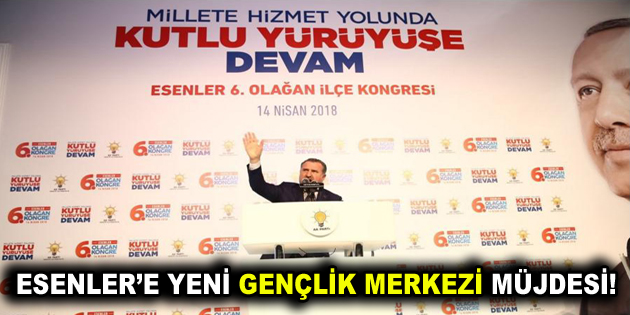 ESENLER’E YENİ GENÇLİK MERKEZİ MÜJDESİ!