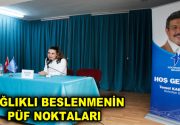 SAĞLIKLI BESLENMENİN PÜF NOKTALARI Küçükçekmece Belediyesi’nin düzenlediği ‘Sağlıklı Beslenme’ söyleşisine