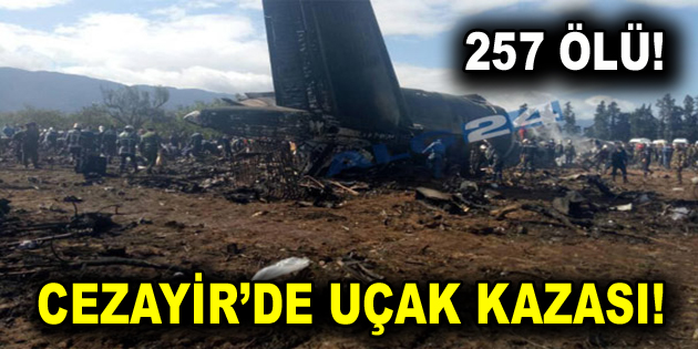 Cezayir’de uçak düştü: 257 ölü!