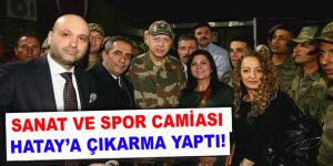 Sanat ve Spor camiası Hatay’a çıkarma yaptı!