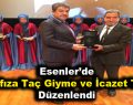 Esenler’de 25 Hafıza Taç Giyme ve İcazet Töreni düzenlendi