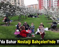 Bağcılar’da bahar Nostalji Bahçeleri’nde yaşanıyor
