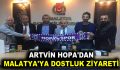 ARTVİN HOPA’DAN MALATYA’YA DOSTLUK ZİYARETİ