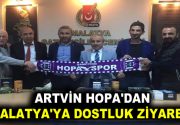 ARTVİN HOPA’DAN MALATYA’YA DOSTLUK ZİYARETİ Artvin Faal Gazeteciler Derneği yöneticileri