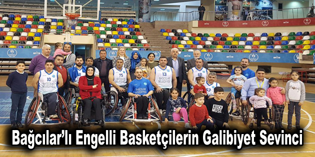 Bağcılar’lı engelli basketçilerin galibiyet sevinci