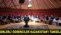 ESENLERLİ ÖĞRENCİLER KAZAKİSTAN’I TANIDILAR