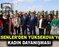 ESENLER’DEN YÜKSEKOVA’YA KADIN DAYANIŞMASI