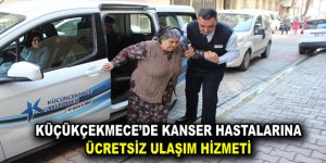 KÜÇÜKÇEKMECE’DE KANSER HASTALARINA ÜCRETSİZ ULAŞIM HİZMETİ