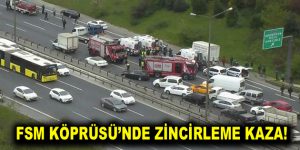 FSM Köprüsü’nde zincirleme kaza!