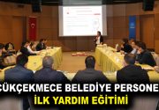 KÜÇÜKÇEKMECE BELEDİYE PERSONELİNE İLK YARDIM EĞİTİMİ Küçükçekmece Belediyesi personelini ilk