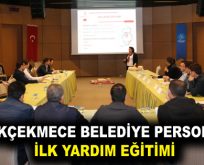 KÜÇÜKÇEKMECE BELEDİYE PERSONELİNE İLK YARDIM EĞİTİMİ