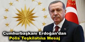 Cumhurbaşkanı Erdoğan’dan Polis Teşkilatına mesaj