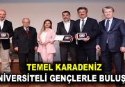 TEMEL KARADENİZ ÜNİVERSİTELİ GENÇLERLE BULUŞTU Küçükçekmece Belediye Başkanı Temel Karadeniz,