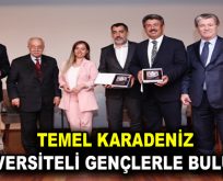 TEMEL KARADENİZ ÜNİVERSİTELİ GENÇLERLE BULUŞTU